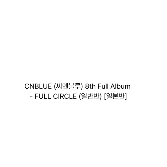 ⏰CNBLUE - 8th Full Album - FULL CIRCLE