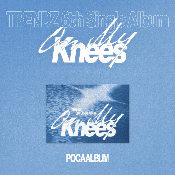 ⏰TRENDZ - 6th Single Album [On My Knees] (POCAALBUM)
