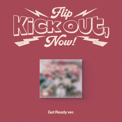 KickFlip - [Kick Out, Flip Now!](GetReady Ver.)